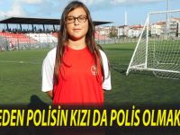 VEFAT EDEN POLİSİN KIZI DA POLİS OLMAK İSTİYOR