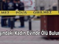 38 Yaşındaki Kadın Evinde Ölü Bulundu