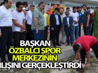 BAŞKAN ÖZBALCI SPOR MERKEZİNİN AÇILIŞINI GERÇEKLEŞTİRDİ