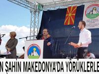 BAŞKAN ŞAHİN MAKEDONYA’DA YÖRÜKLERLE BULUŞTU