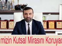 Şehitlerimizin Kutsal Mirasını Koruyacağız