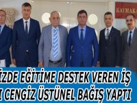 İLÇEMİZDE EĞİTİME DESTEK VEREN İŞ ADAMI CENGİZ ÜSTÜNEL BAĞIŞ YAPTI