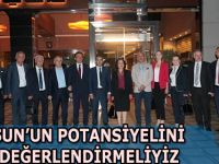 Samsun'un potansiyelini iyi değerlendirmeliyiz