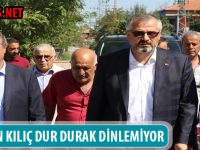 BAŞKAN KILIÇ DUR DURAK DİNLEMİYOR