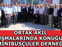 ORTAK AKIL BULUŞMALARINDA KONUĞUMUZ MİNİBÜSÇÜLER DERNEĞİ