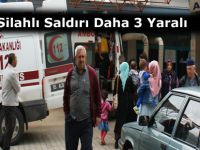 Bir Silahlı Saldırı Daha 3 Yaralı