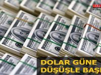 DOLAR GÜNE DÜŞÜŞLE BAŞLADI