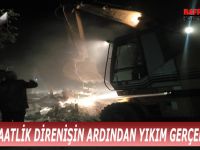 8 Saatlik Direnişin Ardından Yıkım Gerçekleşti