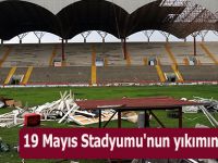 19 Mayıs Stadyumu'nun yıkımına başlandı.