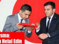 OSMAN OSMA; ’’HAKKINIZI HELAL EDİN’’