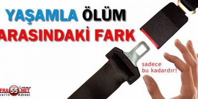 EMNİYET KEMERİNE DİKKAT!