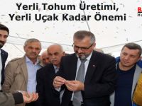 Yerli tohum üretimi, yerli uçak kadar önemli
