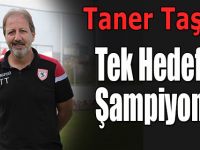 Taner Taşkın Tek Hedef Şampiyonluk