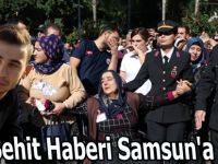 Şehit Haberi Samsun'a Düştü