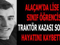 ALAÇAM’DA LİSE SON SINIF ÖĞRENCİSİ TRAKTÖR KAZASI SONUCU HAYATINI KAYBETTİ !!!