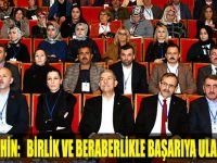 BAŞKAN ŞAHİN BİRLİK VE BERABERLİKLE BAŞARIYA ULAŞACAĞIZ