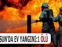 SAMSUN'DA EV YANGINI: 1 ÖLÜ