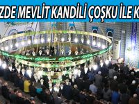 ŞEHRİMİZDE MEVLİT KANDİLİ COŞKU İLE KUTLANDI