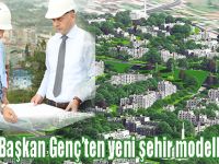 Başkan Genç’ten yeni şehir modellemeleri