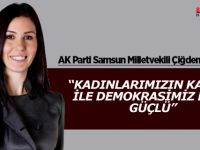AK Parti Genel Başkan Yardımcısı ve Samsun Milletvekili Karaaslan;"Siyasette kadınlarla birlikte yürümekten daima onur duydum"