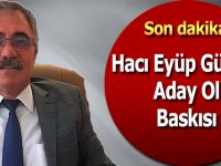 Odalardan Hacı Eyüp Güler'e Aday ol Baskısı