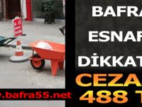 BAFRA ESNAFI DİKKAT CEZASI 488 TL !!!