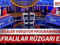 AİLELER YARIŞIYOR PROGRAMINDA ‘’BAFRALILAR’’ RÜZGARI ESTİ