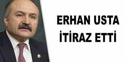 Erhan Usta İtiraz Etti