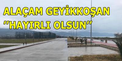 ALAÇAM GEYİKKOŞAN ’’HAYIRLI OLSUN’’