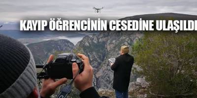 ŞAHİNKAYA KANYONUNDA KAYBOLAN ÖĞRENCİNİN CESEDİ BULUNDU