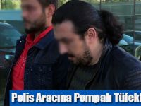 Polis Aracına Pompalı Tüfekle Saldırı