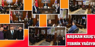 BAŞKAN KILIÇ’A TEBRİK YAĞIYOR