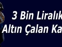 3 Bin Liralık Altın Çalan Kadın