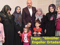 Togar, “Gönüller Bir Olunca Engeller Ortadan Kalkıyor”