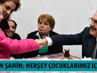 BAŞKAN ŞAHİN; HERŞEY ÇOCUKLARIMIZ İÇİN