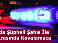 Bafra'da Şüpheli Şahıs İle Polis Arasında Kovalamaca