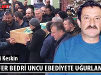 MUZAFFER BEDRİ UNCU EBEDİYETE UĞURLANDI