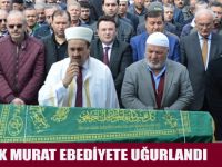 MİNİK MURAT EBEDİYETE UĞURLANDI