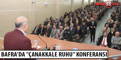 BAFRA’DA ’’ÇANAKKALE RUHU’’ KONFERANSI