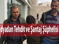 Sosyal Medyadan Tehdit ve Şantaj Şüphelisi Yakalandı