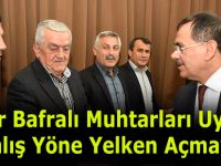 Demir Bafralı Muhtarları Uyardı "Yanlış Yöne Yelken Açmayın"