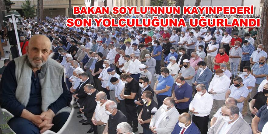 Bakan Soylu'nun KAyın Pederi Dualarla Uğurlandı