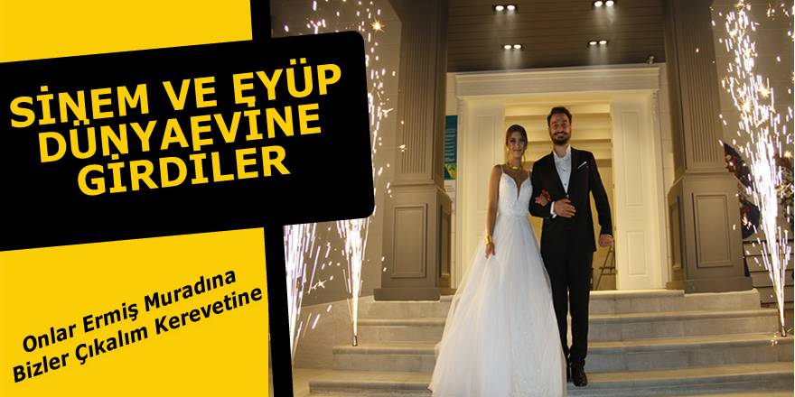 Sinem ve Eyüp Dünyaevine girdi