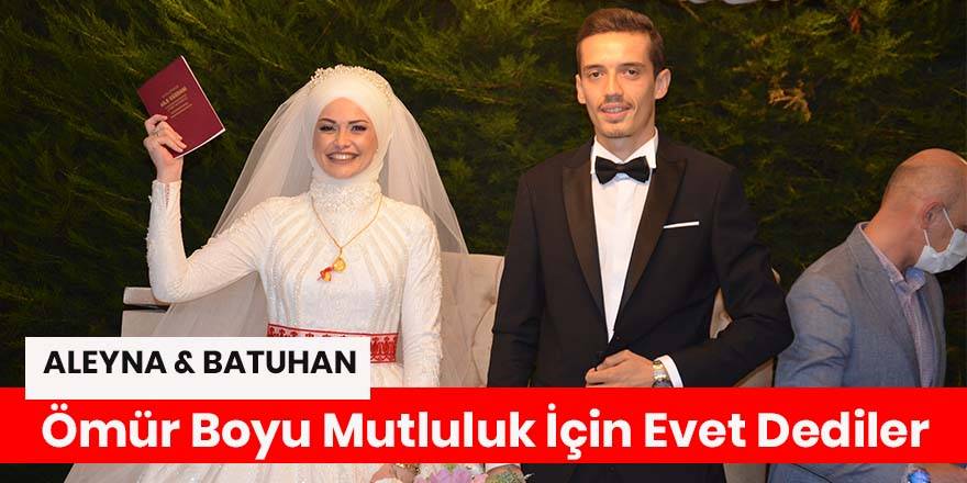 Aleyna Batuhan Ömür Boyu Mutluluk İçin Evet Dediler