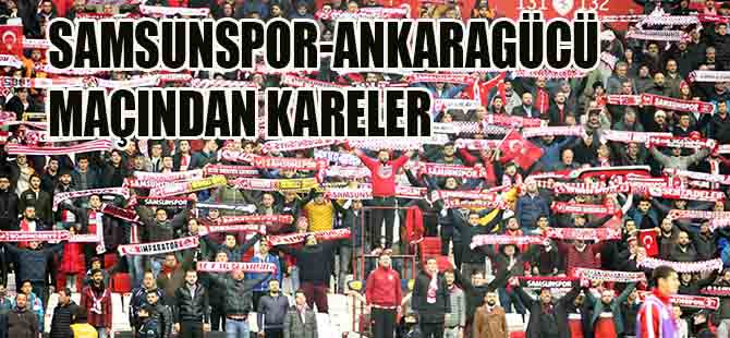 SAMSUNSPOR-ANKARAGÜCÜ  MAÇINDAN KARELER 1