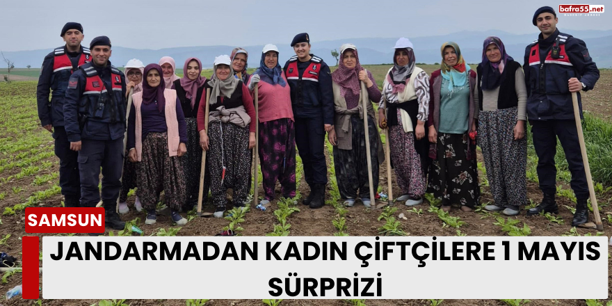 Jandarmadan Kadın Çiftçilere 1 Mayıs Sürprizi