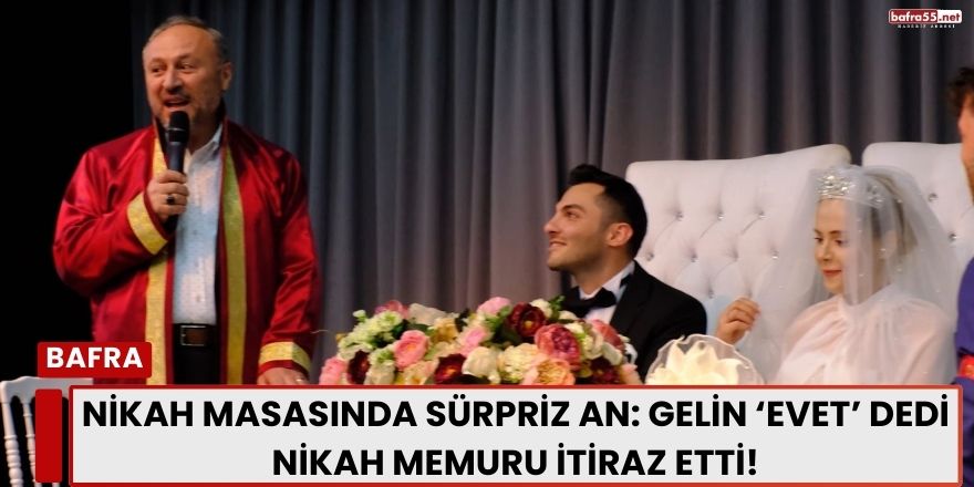 Samsun’da Nikah Masasında Sürpriz An: Gelin ‘Evet’ Dedi Ama Nikah Memuru İtiraz Etti!