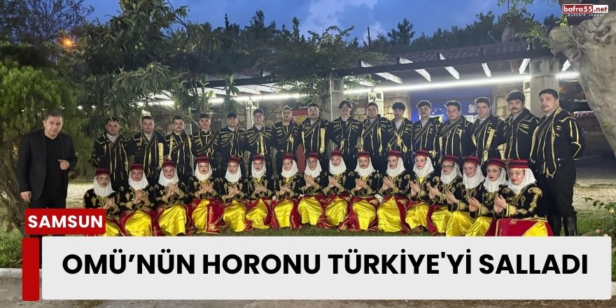 OMÜ’nün Horonu Türkiye'yi Salladı