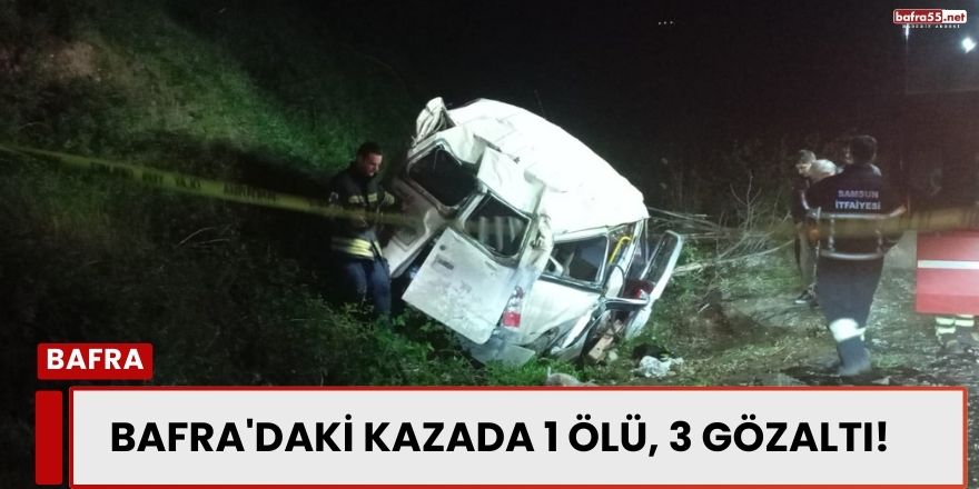 Bafra'daki Kazada 1 Ölü, 3 Gözaltı! Gerçek Sürücü Ortaya Çıktı