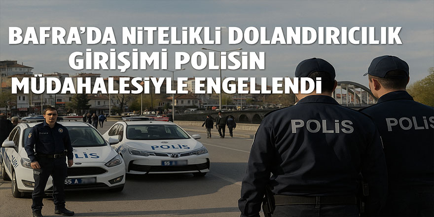 Bafra’da Sazan Sarmalı Dolandırıcılığı Engellendi